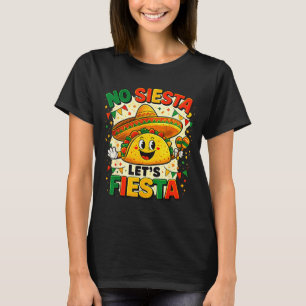 Keine Siesta Lass uns Fiesta Taco Party Spaß Produ T-Shirt