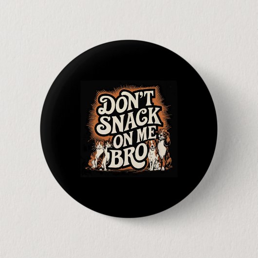 Keine Snacks auf meinem Bro Funny Pet Hund Cat Lie Button (Vorderseite)