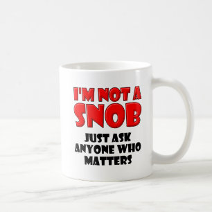 Keine Snob Lustige Tasse
