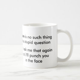Keine solche Sache wie eine dumme Frage? Kaffeetasse