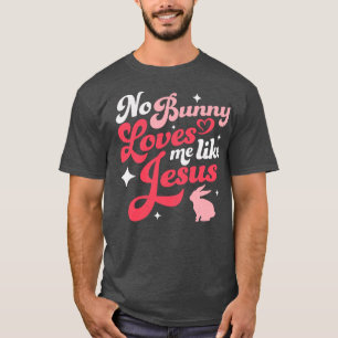 Keine sonnigen Lieben wie Jesus Ostern T-Shirt