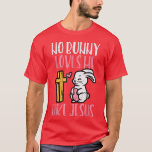 Keine sonnigen Lieben wie JesusOaster Christlich R T-Shirt