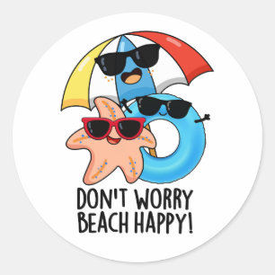 Keine Sorge Beach Happy Funny Summer Pun Runder Aufkleber