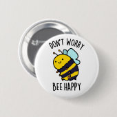 Keine Sorge Bee Happy Funny Bee Pun Button (Vorne & Hinten)