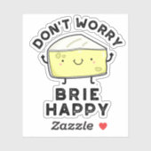 Keine Sorge Brie Happy Funny Cheese Pun Aufkleber (Blatt)