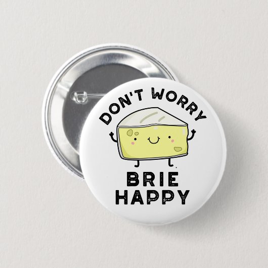 Keine Sorge Brie Happy Funny Cheese Pun Button (Vorne & Hinten)