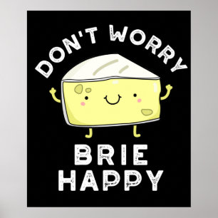 Keine Sorge Brie Happy Funny Cheese Pun Dark BG Poster