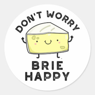 Keine Sorge Brie Happy Funny Cheese Pun Runder Aufkleber