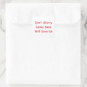 Keine Sorge Comic Sans Rette uns Quadratischer Aufkleber (Tasche)