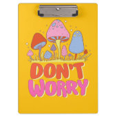 Keine Sorge - farbenfroher Kawaii Mushroom Klemmbrett (Vorderseite)