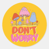 Keine Sorge - farbenfroher Kawaii Mushroom Runder Aufkleber (Vorderseite)
