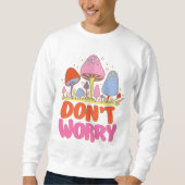 Keine Sorge - farbenfroher Kawaii Mushroom Sweatshirt (Vorderseite)