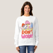 Keine Sorge - farbenfroher Kawaii Mushroom Sweatshirt (Vorne ganz)