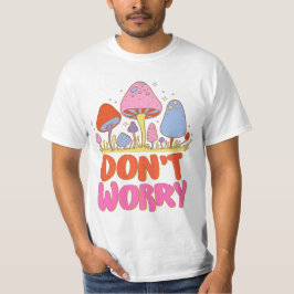 Keine Sorge - farbenfroher Kawaii Mushroom T-Shirt