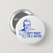 Keine Sorge ich bin Arzt Button (Vorne & Hinten)