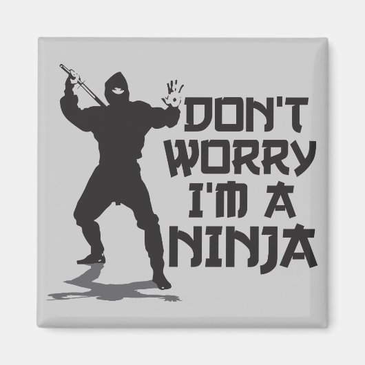 Keine Sorge, ich bin ein Ninja Magnet (Vorne)