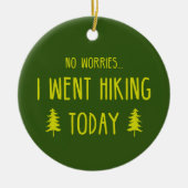 Keine Sorge, ich bin heute wandern gegangen Keramik Ornament (Vorne)