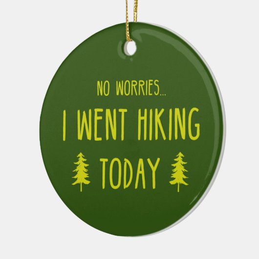 Keine Sorge, ich bin heute wandern gegangen Keramik Ornament (Links)