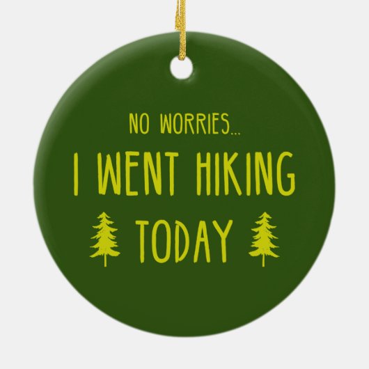 Keine Sorge, ich bin heute wandern gegangen Keramik Ornament (Hinten)