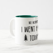 Keine Sorge, ich bin heute wandern gegangen Zweifarbige Tasse (Vorderseite Links)