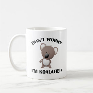 Keine Sorge, ich bin Koalafied Coffee Tasse