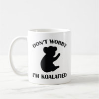 Keine Sorge, ich bin Koalafied Coffee Tasse