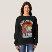 Keine Sorge, ich bin vom technischen Support   Com Sweatshirt (Vorne ganz)