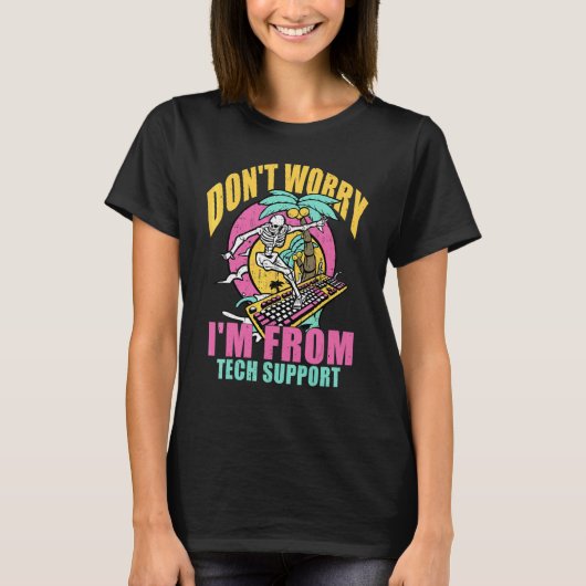 Keine Sorge, ich bin vom technischen Support Comp T-Shirt (Vorderseite)
