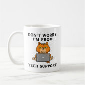 Keine Sorge, ich bin vom technischen Support Kaffeetasse (Links)