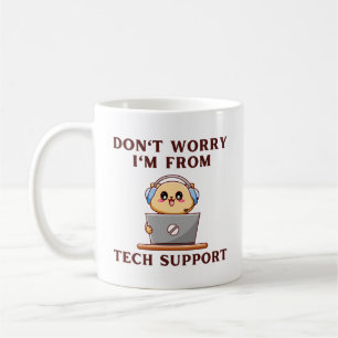 Keine Sorge, ich bin vom technischen Support Kaffeetasse