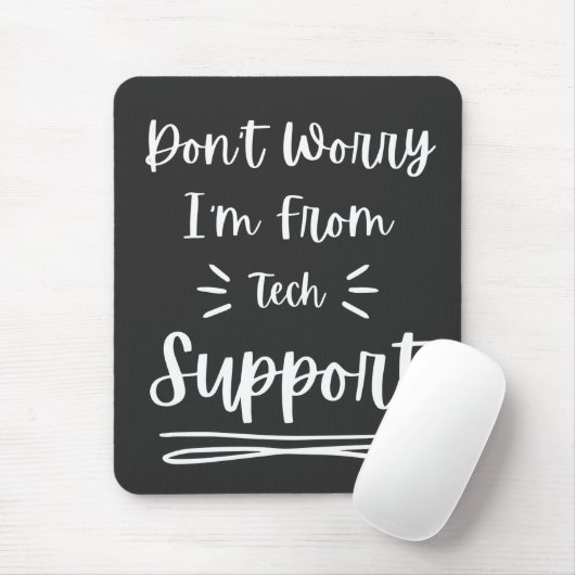 Keine Sorge, ich bin vom technischen Support Mousepad (Mit Mouse)