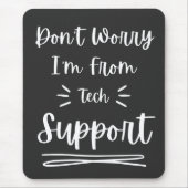 Keine Sorge, ich bin vom technischen Support Mousepad (Vorne)