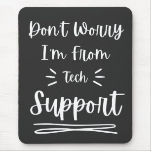 Keine Sorge, ich bin vom technischen Support Mousepad