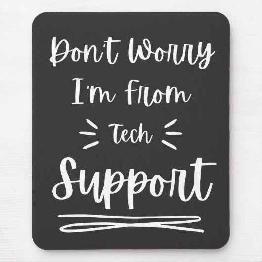 Keine Sorge, ich bin vom technischen Support Mousepad (Vorne)