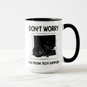 Keine Sorge, ich bin vom technischen Support, Nied Tasse