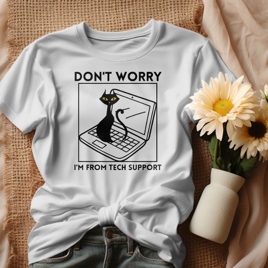 Keine Sorge, ich bin vom technischen Support T-Shirt