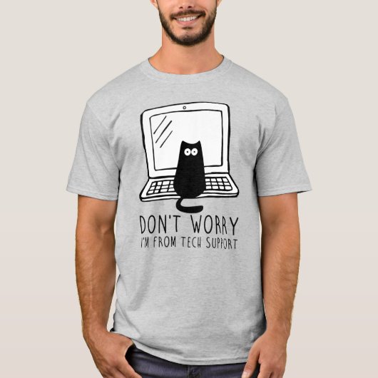 Keine Sorge, ich bin vom technischen Support. T-Shirt (Vorderseite)