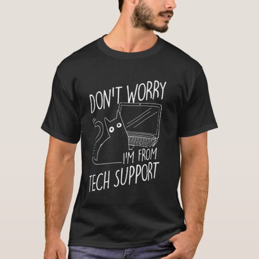 KEINE SORGE ICH BIN VON Tech Support Cat, Tech Sup T-Shirt (Vorderseite)