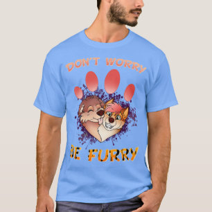 Keine Sorge, ich Furries Fandom I Cosplay 2 T-Shirt