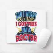 Keine Sorge, ich Got, dass ich Arzt bin Mousepad (Mit Mouse)
