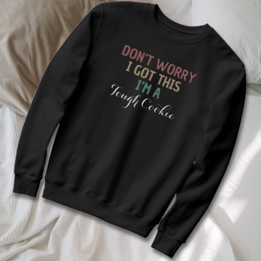 Keine Sorge, ich Got, dass ich ein zäher Kekswitsc Sweatshirt