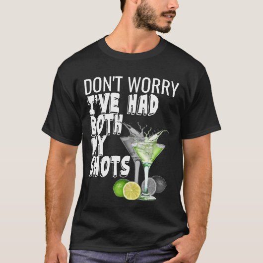 Keine Sorge, ich habe beide Schüsse gehabt Funny T-Shirt (Vorderseite)