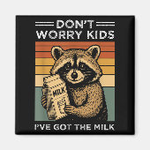 Keine Sorge, ich habe das Milchfett Got Magnet (Vorne)