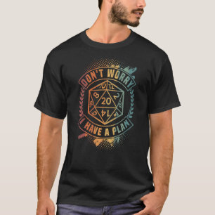 Keine Sorge, ich habe einen Plan, D 20 Würfel, RPG T-Shirt