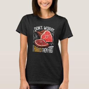 Keine Sorge, ich habe ihnen den Metzger für das er T-Shirt