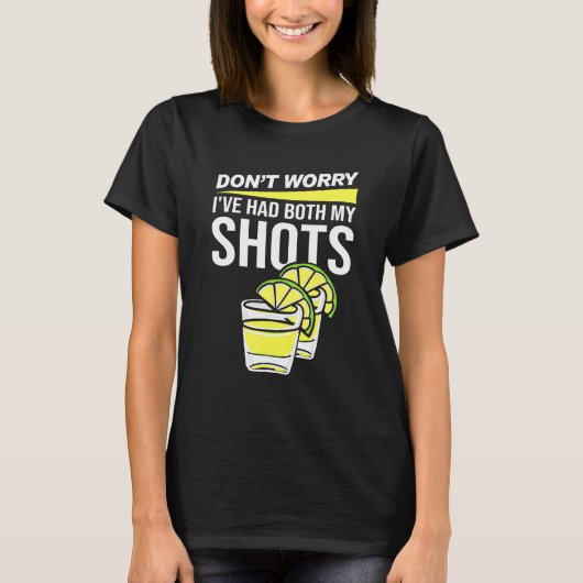 Keine Sorge, ich hatte beide meine Shots zwei Schü T-Shirt (Vorderseite)