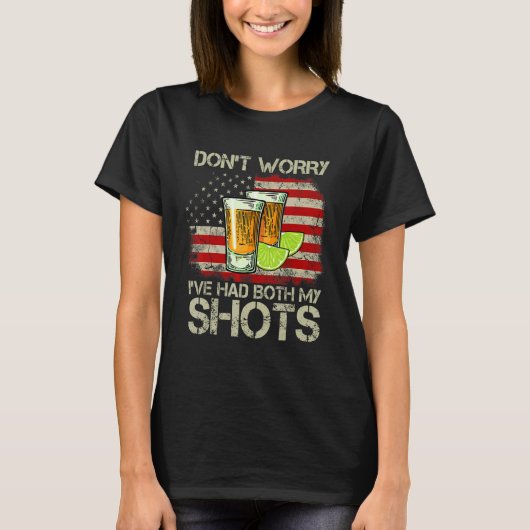 Keine Sorge, ich hatte beide Shots vom 4. Juli vor T-Shirt (Vorderseite)