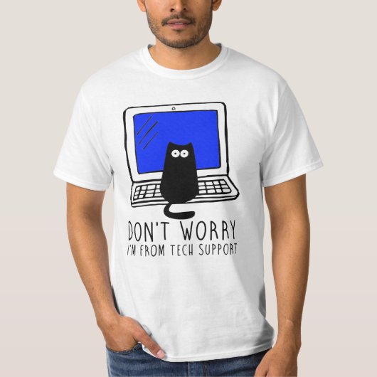Keine Sorge, ich komme vom technischen Support - W T-Shirt (Vorderseite)