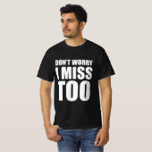 Keine Sorge, ich vermisse auch T-Shirt (Vorne ganz)