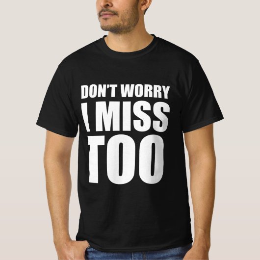 Keine Sorge, ich vermisse auch T-Shirt (Vorderseite)